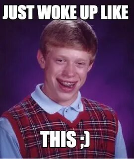 Just woke up now