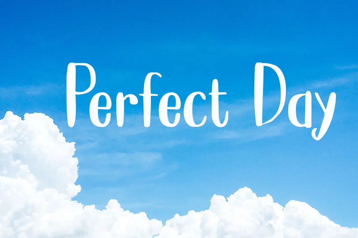 Перфект дей. Perfect шрифт. Perfect Day картинки. Perfect Day песня.