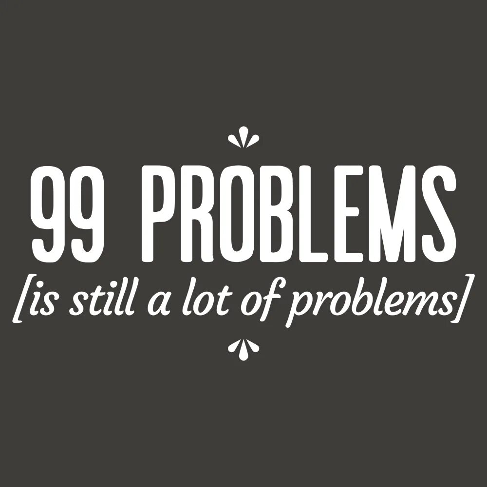 Lots of problems. Lots of problems