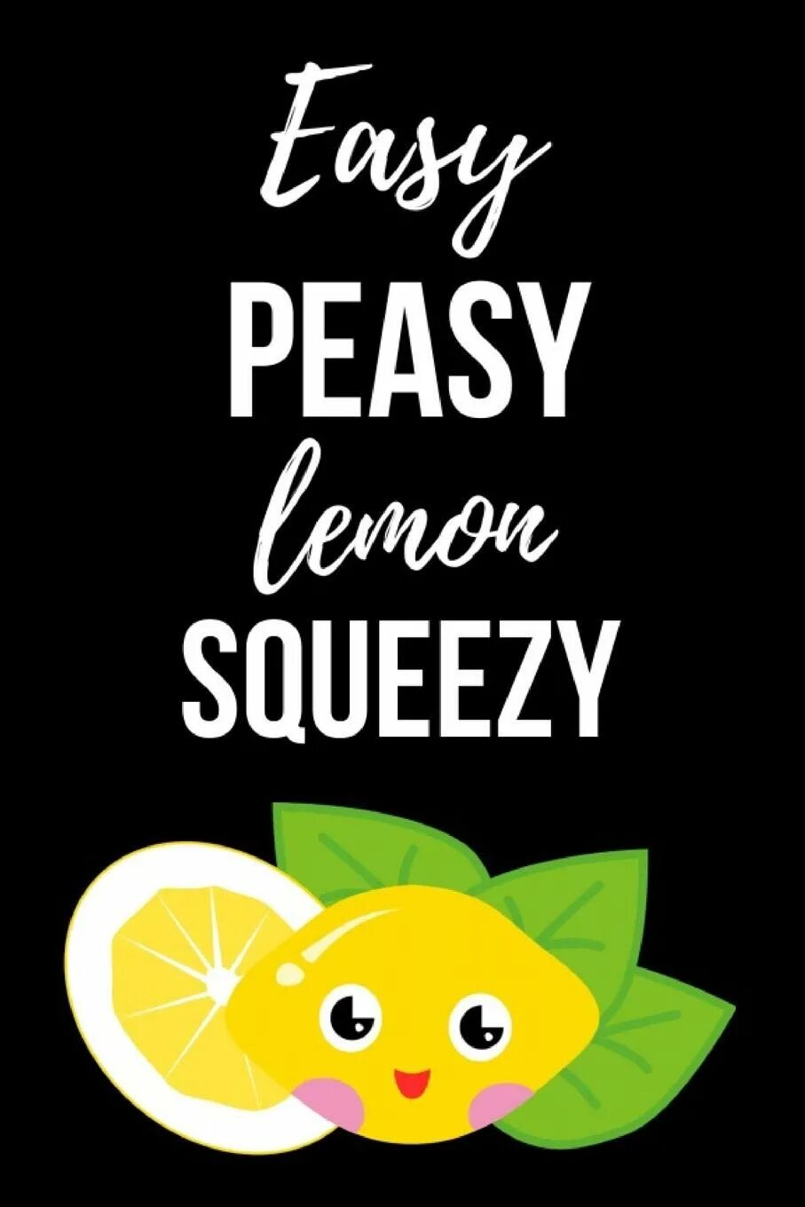 Easy Peasy. Easy Peasy Lemon. Peasy Lemon Squeezy. Easy Peasy Lemon Squeezy продолжение. Easy squeezy