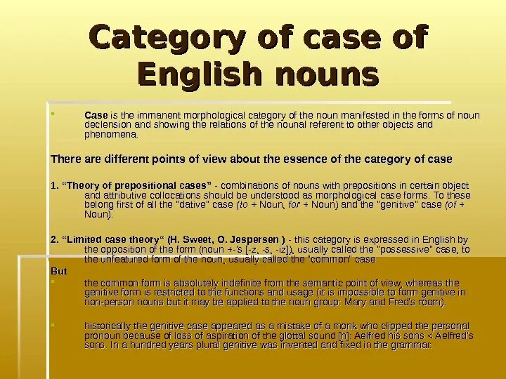 Case theory. Theoretical grammar of the english language. the grammatical category of case of the noun.. categories of noun. the category of case.