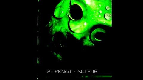 Slipknot sulfur