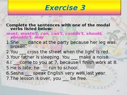 Complete the sentences with must would