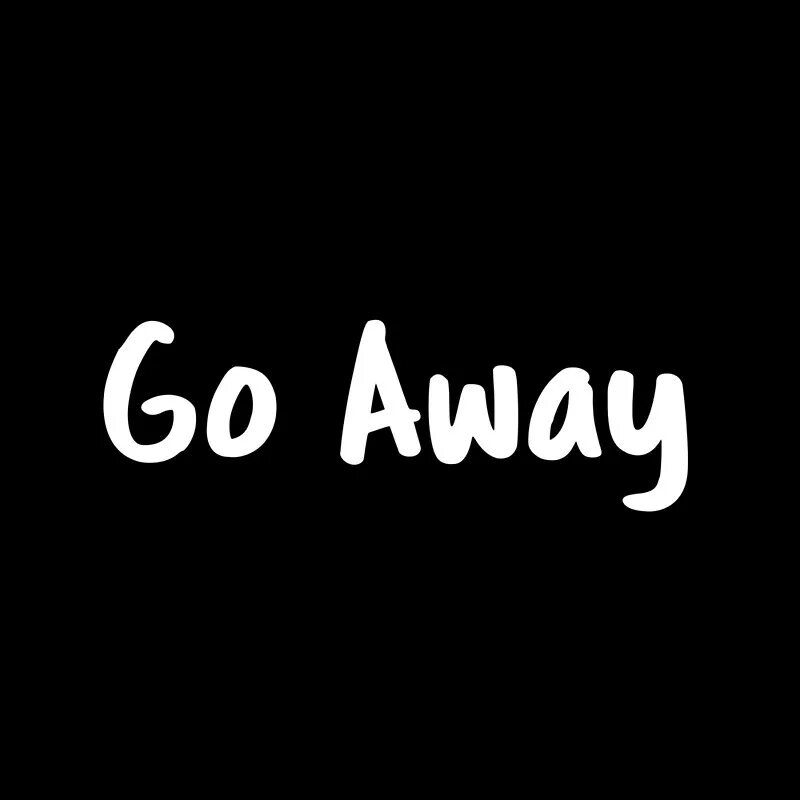 Go away. Надпись go away. Go away картинка. Go away кот. Can i go away