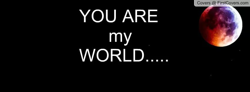 Фф you are my warmth. You are my World. My World картинки. My World надпись. You are my World прописью.