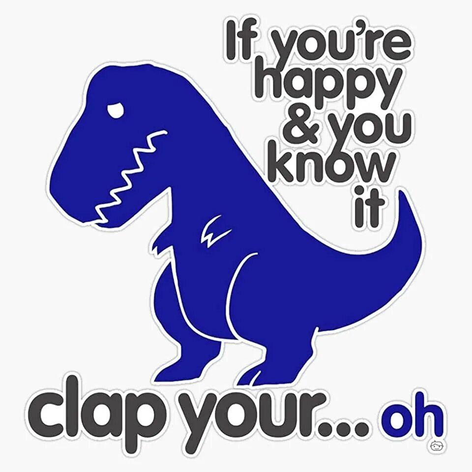 If you Happy Clap your hands. If you Happy Clap your hands Rex. Of your Happy Clap your t Rex. T-Rex hands Autism. If you are happy clap