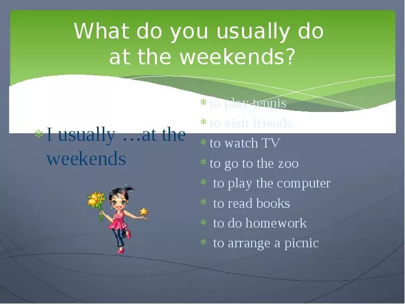 When at the weekends she. What do you usually do at the weekend. On the weekend или at the. On или at weekends. What did you do at the weekend.