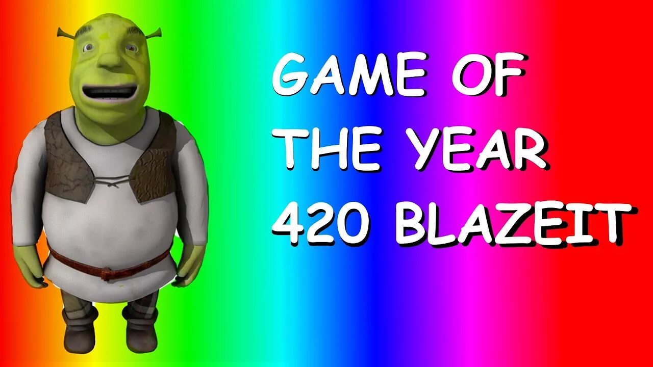 Game of the year 420blazeit. Game of the year 420 Blaze it. Gami os.
