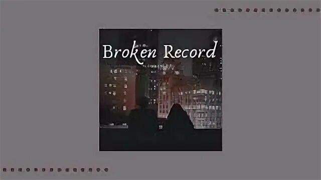 Broken record перевод. Broken record перевод