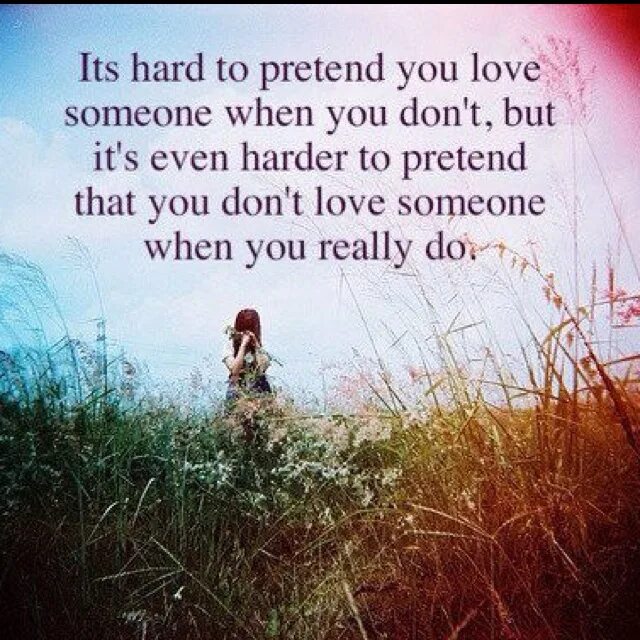 Someone you Loved. Quotes about Happiness. Dont Love. Pretend to be. When you are you really want