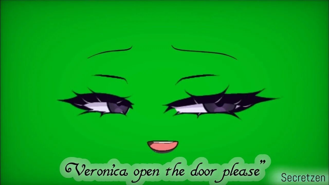 Veronica open the Door please. Veronika open a Door please.