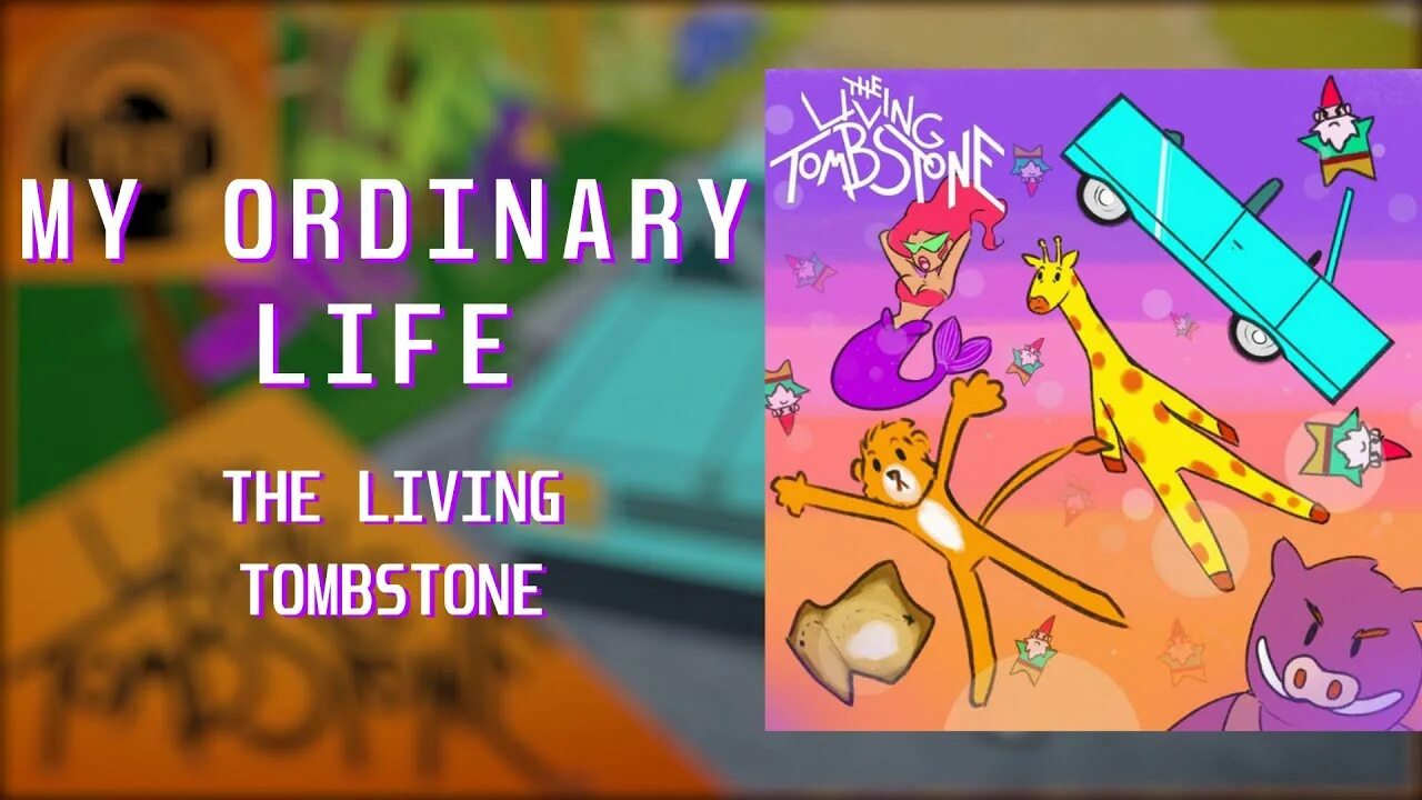 The Living Tombstone the ordinary Life. My ordinary Life the Living. My ordinary Life the Living Tombstone. My ordinary Life Slowed.