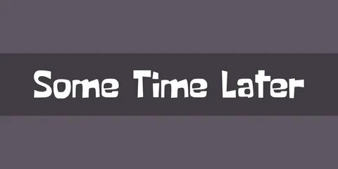 But some time