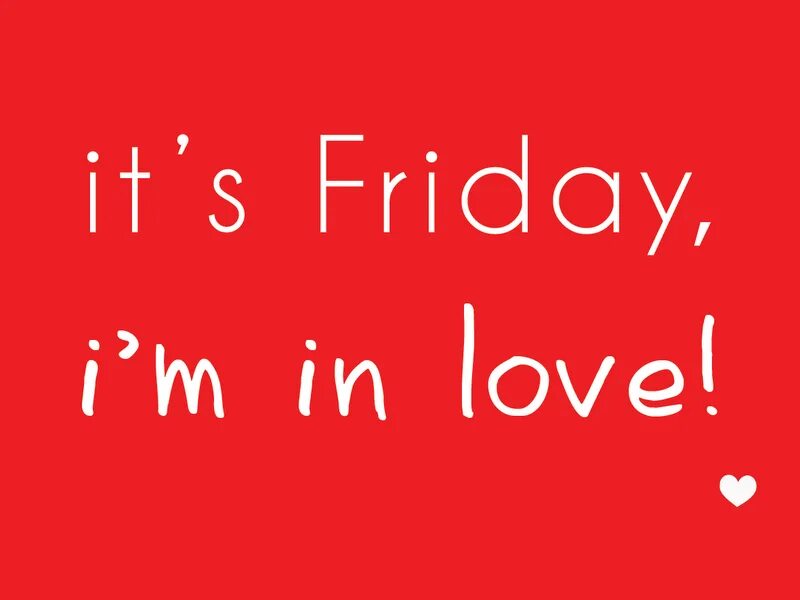 Friday i m in love the cure. Friday im in Love. It's Friday i'm in Love. Friday i am in Love.