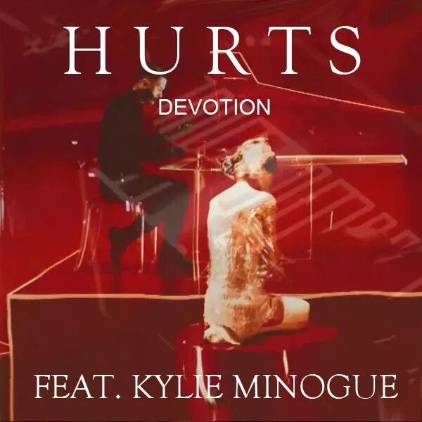 Музыка hurt. Hurts ft Kylie Minogue - Devotion. Hurts - Devotion. Hurts illuminated. Hurts Kylie Minogue.