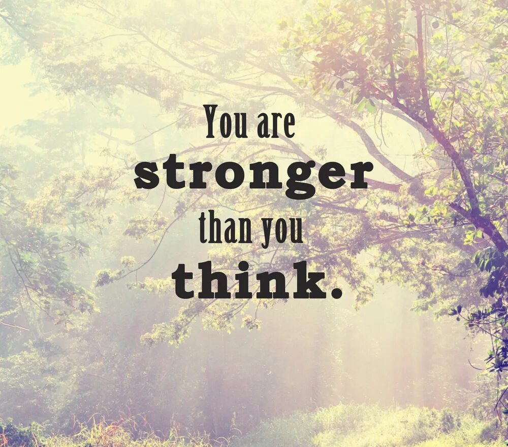 You are stronger than you think. You are stronger than you think you are. You are stronger than you think обои. You are stronger than you think Постер. You think you special