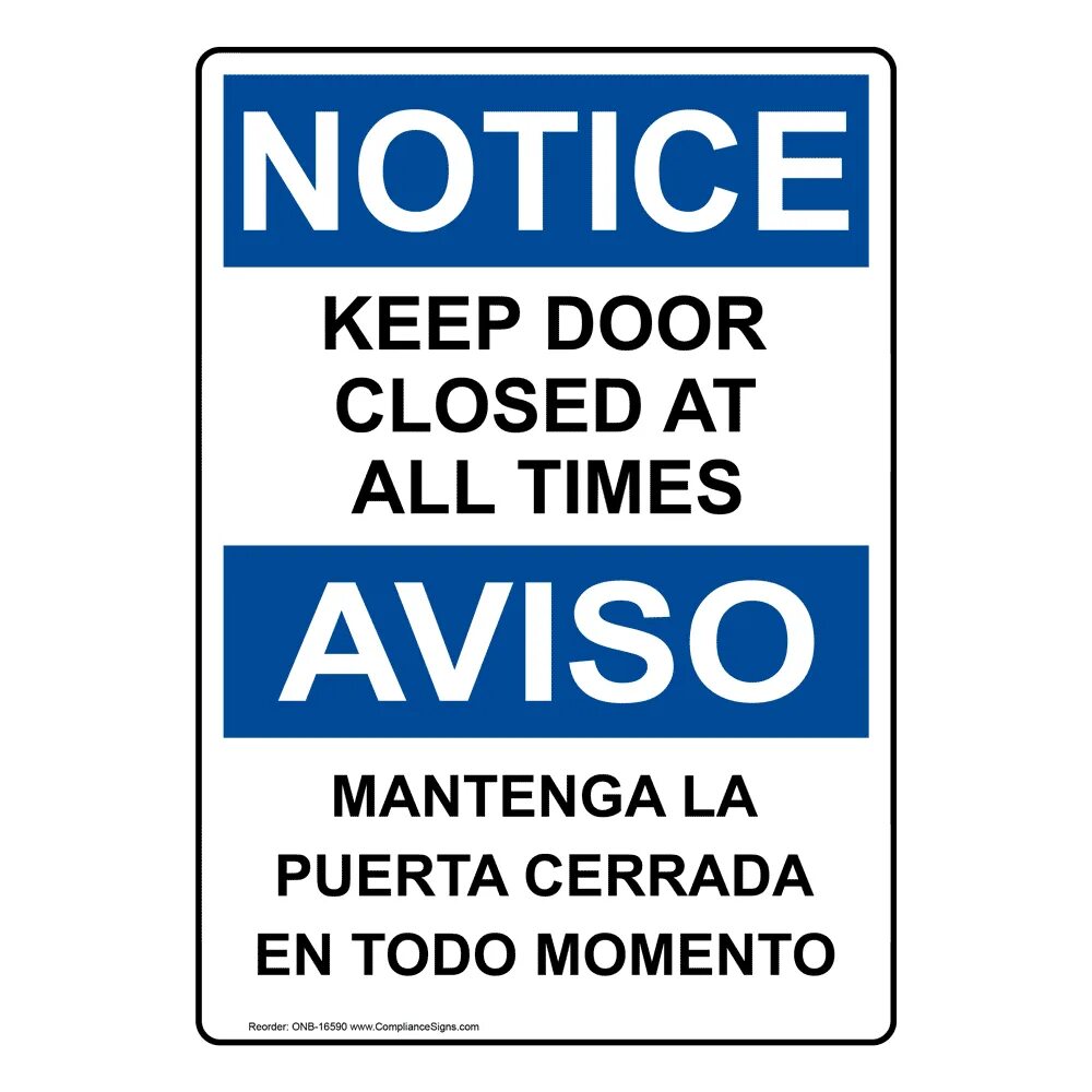 Keep the Door closed. Keep Safety Door closed Notice. Keep Door closed at all times. Notice keep Door closed for all times. Keep you close