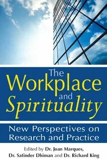The Workplace and Spirituality: New Perspectives on Research and Practice e...