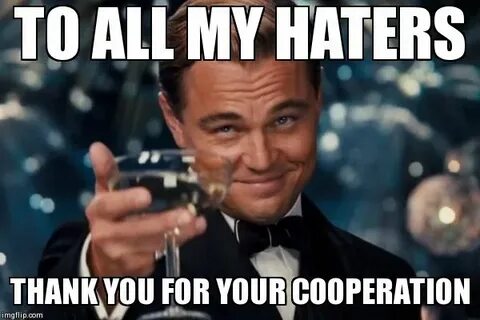 Thank you hating me