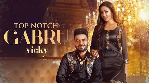 Watch Latest 2021 Punjabi Song Music Video 'Top Notch Gabru' Sung...