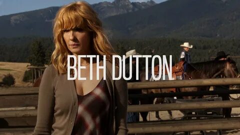 Beth Dutton.