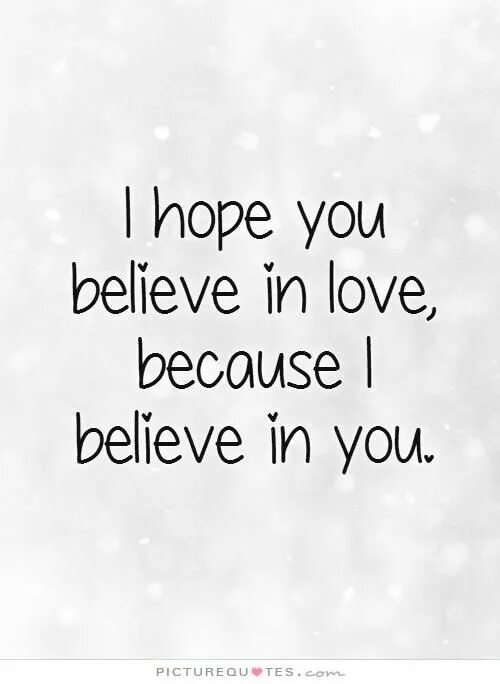 Because we believe. Love and believe. Believe in цитата. Believe in Love. Believe in you.