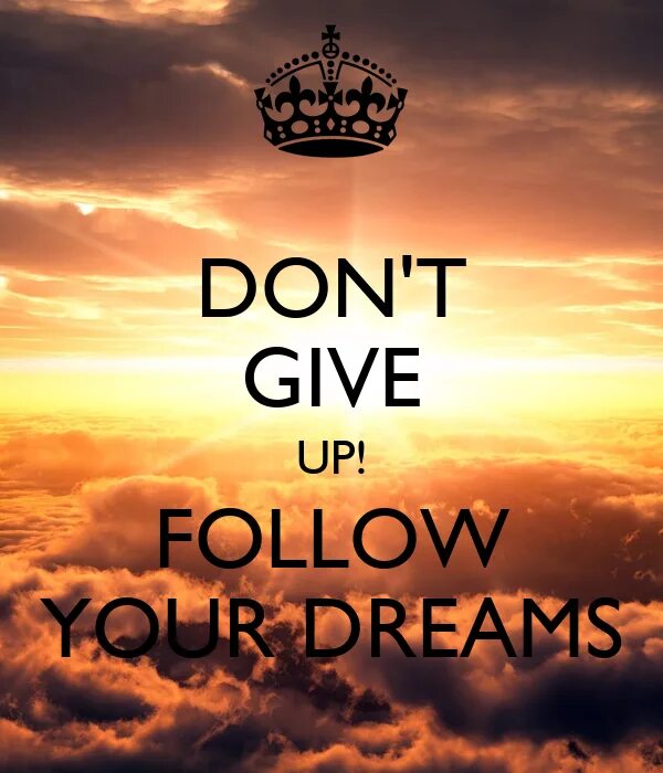 I don t give up. Don`t give up. обои don&#039;t give up. don&#039;t ever give up картинки. keep calm and follow your dreams.