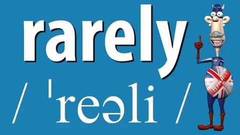 Rarely