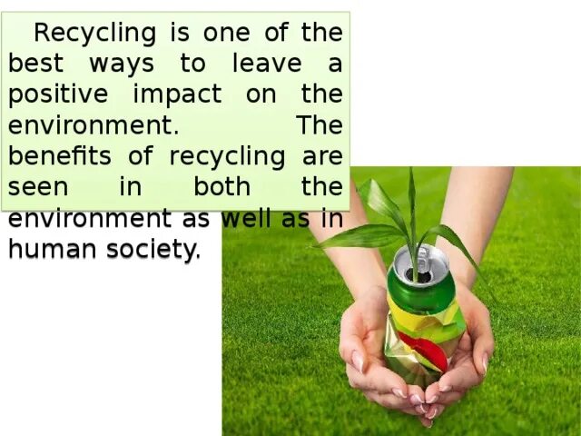 1 the benefits of recycling are questionable. Recycling benefits. why recycling is important. the benefits of recycling are. recycling is one of the best ways to help protect our environment. when we recycle.