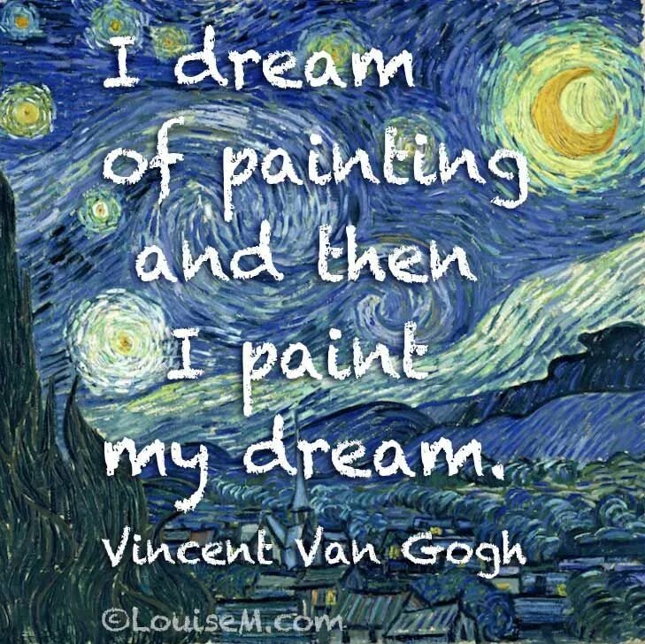 This is my dream. Art quotes. Quotes about Art. Vincent van Gogh quotes. Quotes on Art.