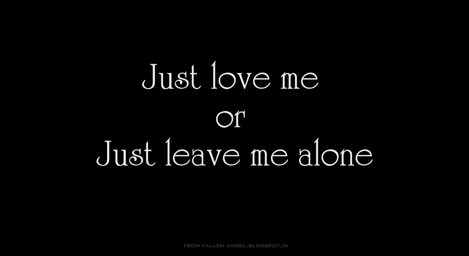 Love me or leave me кавер. Leave me. Just leave me Alone. Leave me Alone just leave me Alone. Leave me Alone черные обои.