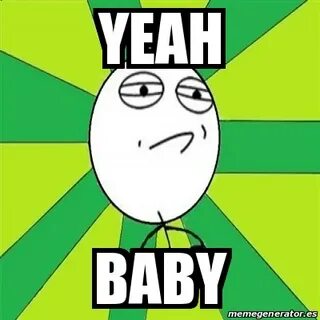 Yeah baby