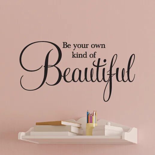 Your own kind. Be your own kind of beautiful. be your kind of beautiful. be your own kind of beautiful картинки. be your own kind of beautiful перевод на русский.