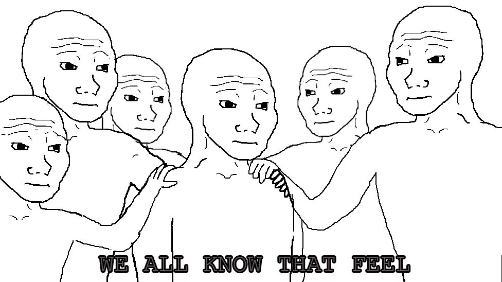 I know this. Мем i know that feel. i know that feel bro мем. feeling мем. обнимаю мем.