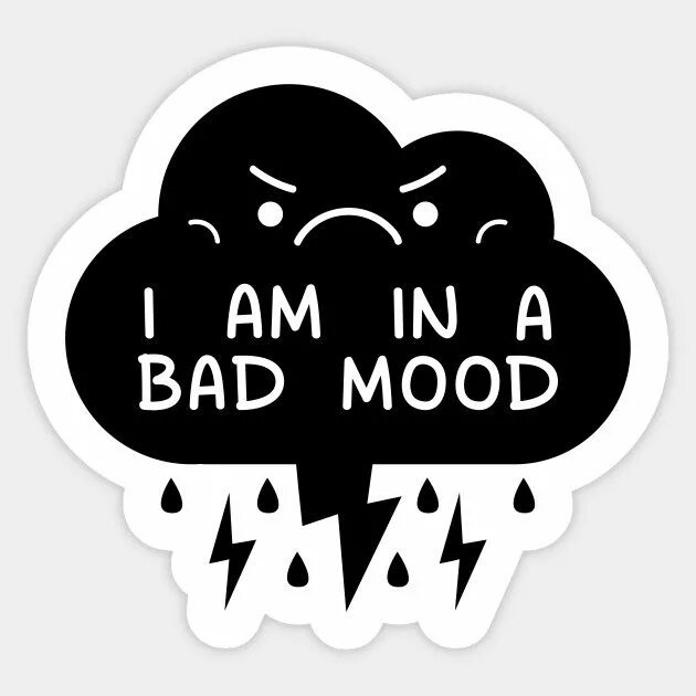 Bad mood картинки. Be in a Bad mood. In a good mood. In a good/Bad mood. Your best mood