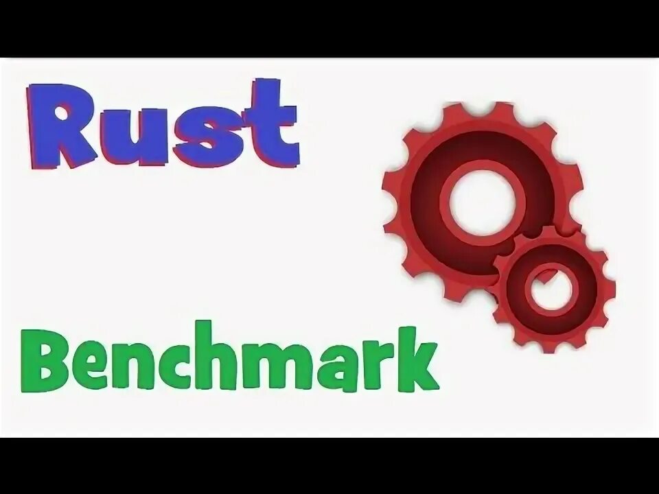 Rust benchmark. Rust benchmark