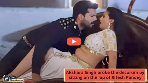 Akshara Singh Hot Romance Video : Akshara Singh broke the decorum by sittin...