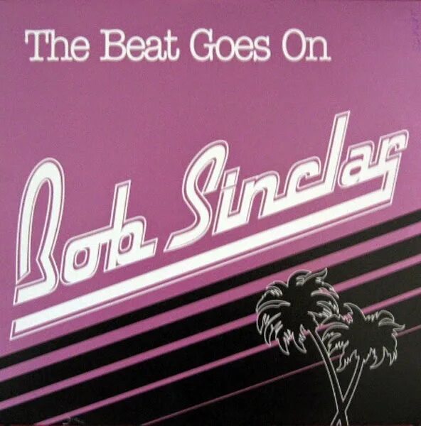 Let the beat go on long. Bob sinclar - the beat goes on. beat goes on. bob sinclar дискография. bob sinclar world hold on.