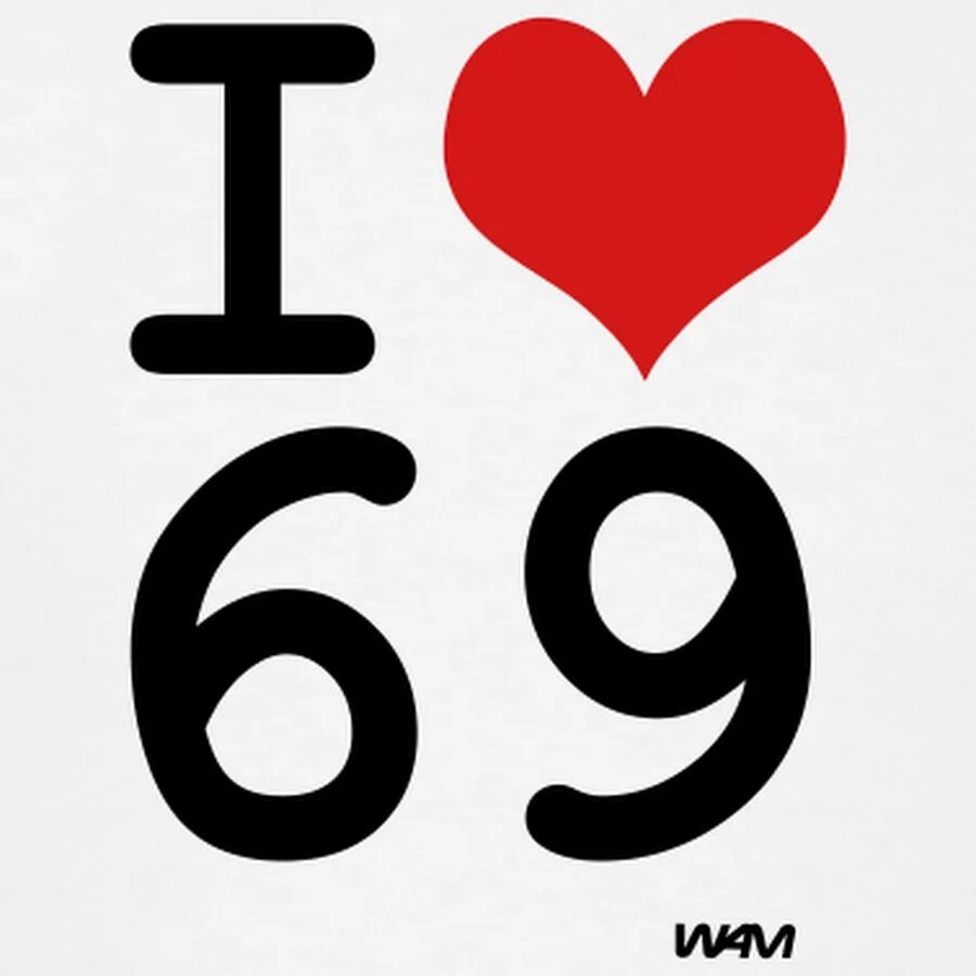 Соска 69 любовь. Любовь 69. :М:Еендо. I Love 69. Люблю 69.