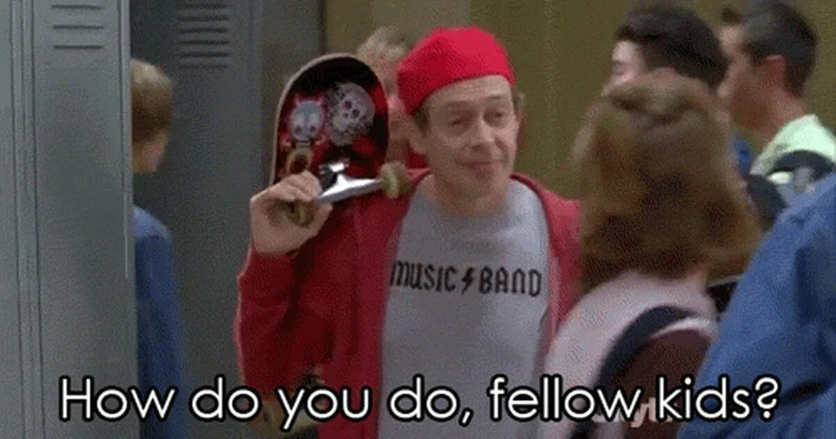 How do you do sir. Стив бушеми hello fellow kids. стив бушеми how do you do fellow kids. стив бушеми со скейтом. fellow kids бушеми.