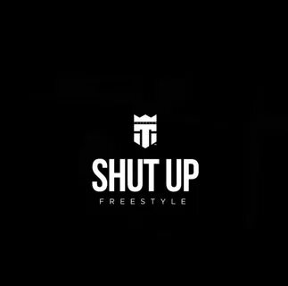 Shut up
