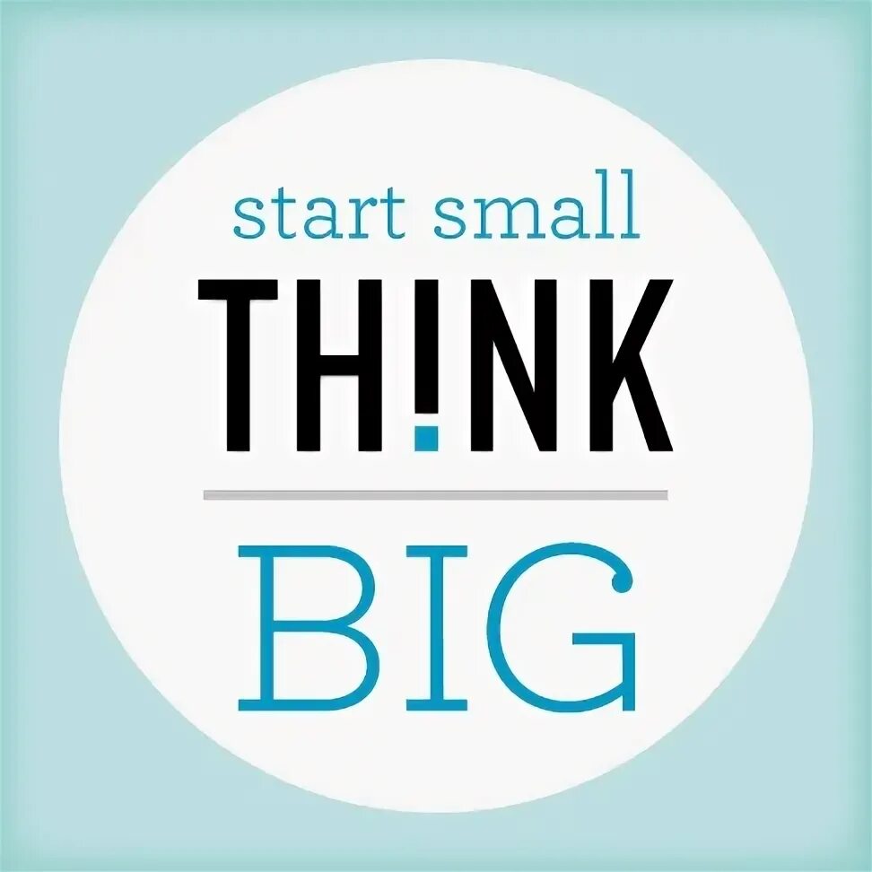 Small start. Start small. start small think big post. think small. start small think big post ideas.