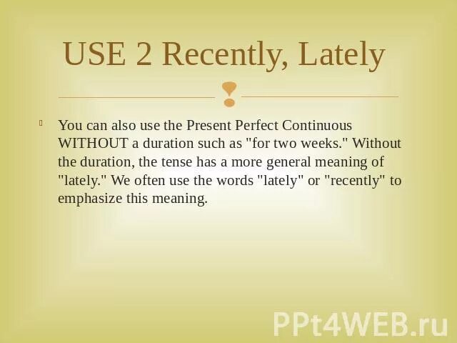 Recently there has been a small reduction. Lately present perfect. lately recently. recently lately разница.