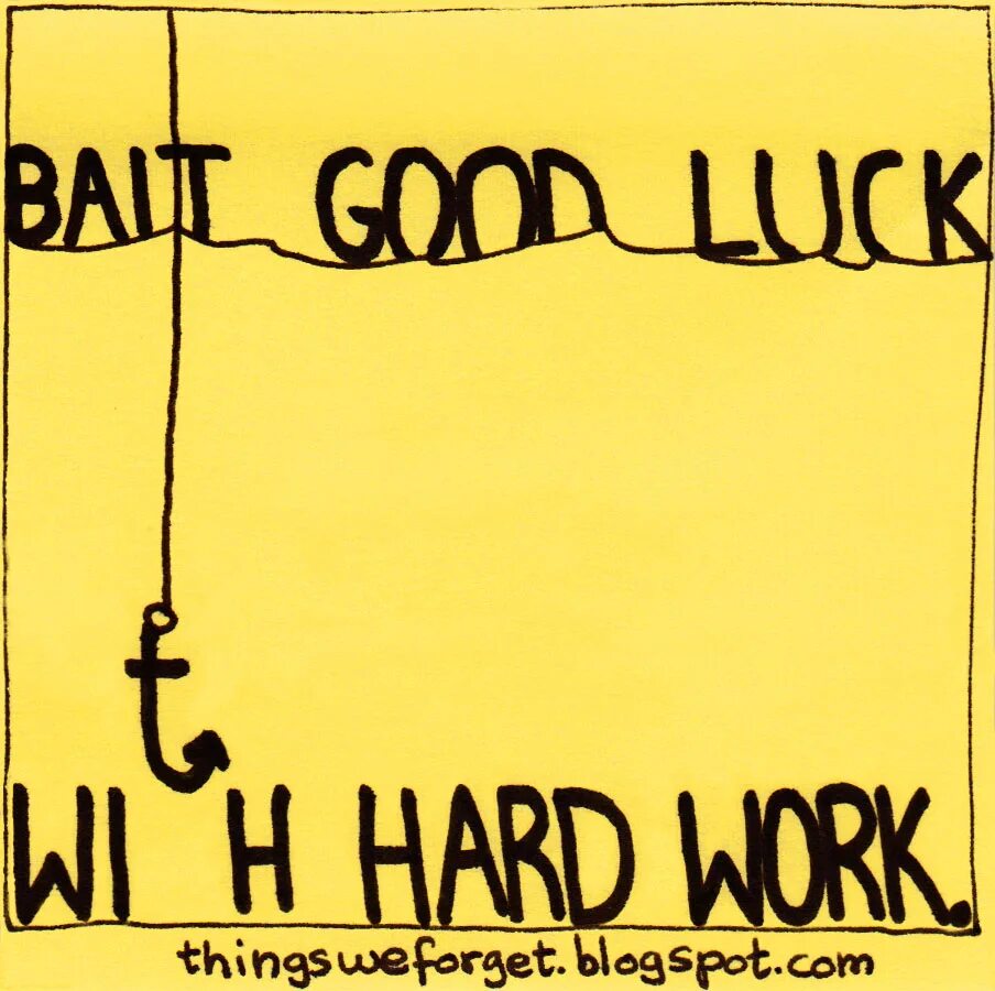 I Wish you good luck. Good luck at work Wishes. Good hard work. The harder i work the Luckier i get. Lucky things