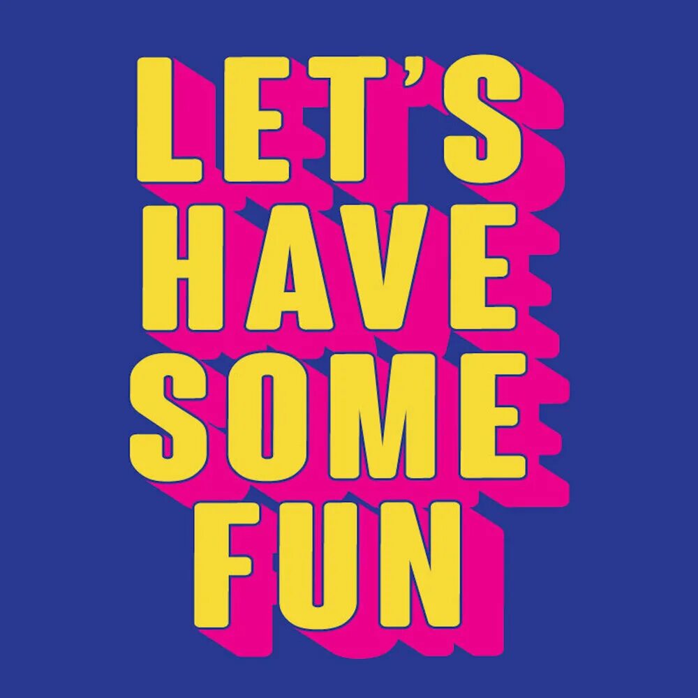 Let s get some. Let&#039;s have fun. have fun картинки. have some fun. let&#039;s have some fun.
