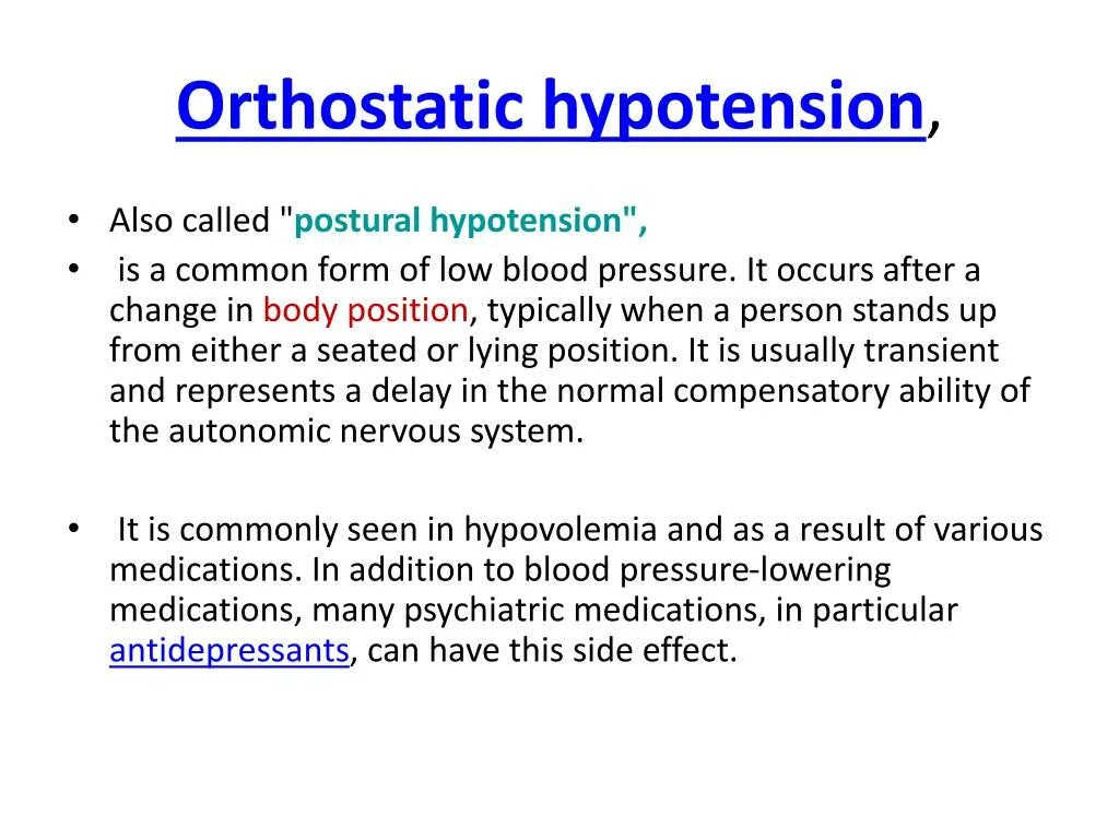 Common form. Orthostatic hypotension. Postural hypotension. Postural Orthostatic hypotension. Orthostatic Hypertension.