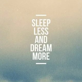 Dream much