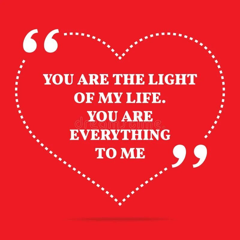 You're my life. About love. Love is quotes. Love quotes. You are the love of my life.