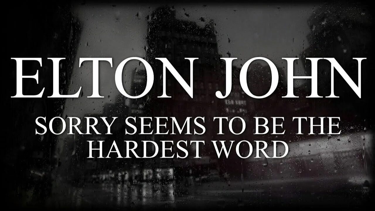 Sorry seems to be the hardest Word. Blue sorry seems to be the hardest Word. Элтон Джон the hardest Word. Blue Elton John sorry seems to be the hardest Word перевод.