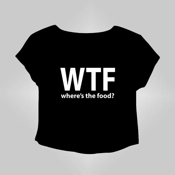 Wtf t. Футболка wtf. wtf where the food. wtf where is the food. s m t wtf s.
